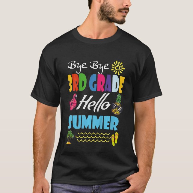 Kids Last Day Of School Bye Bye 3rd Grade Hello Su T-Shirt (Front)