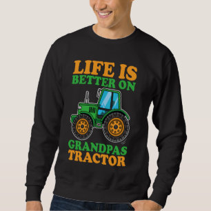 Kids Life Is Better On Grandpas Tractor Farm Tract Sweatshirt