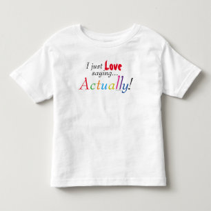 Kids Love Actually Saying Fun Shirt