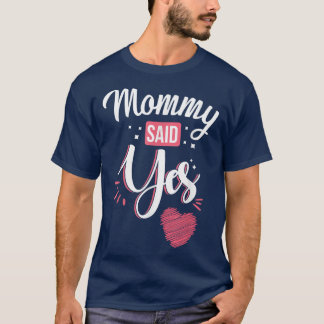 Kids Mommy Said Yes Cute Marriage Proposal She Sai T-Shirt