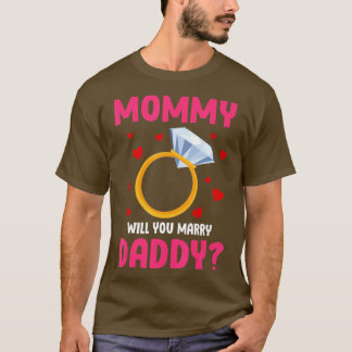 Kids Mommy Will You Marry My Daddy Funny Marriage T-Shirt