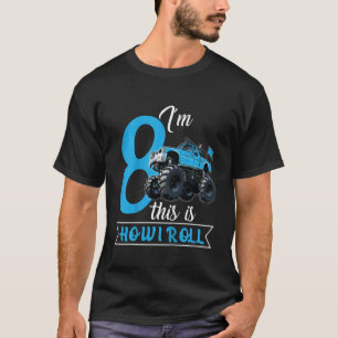 Kids Monster Truck 8th Birthday This Is How I Roll T-Shirt