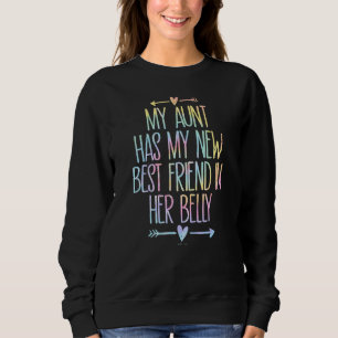 Kids My Aunt has my New Best Friend in her Belly T Sweatshirt
