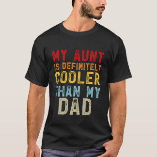 Kids My Aunt Is Definitely Cooler Than My Dad Girl T-Shirt