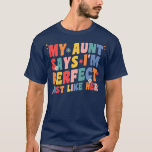 Kids My Aunt Says Im Perfect Just Like Her Girl Ki T-Shirt