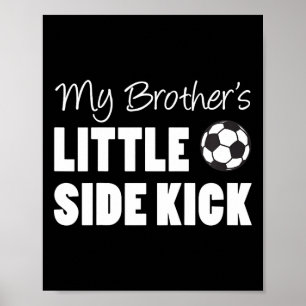 Kids My Brother's Little Side Kick Soccer Younger  Poster