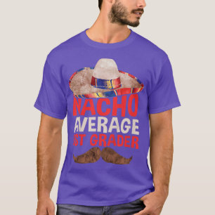 Kids Nacho Average 1st Grader First Grade Back To T-Shirt