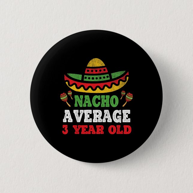 Kids Nacho Average 3 Year Old Birthday Cinco De Ma 2 Inch Round Button (Front)
