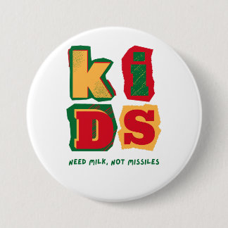 Kids Need Milk, Not Missiles 3 Inch Round Button