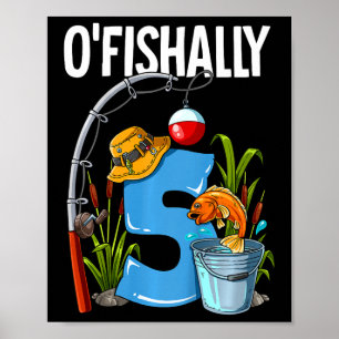 Kids O'fishally 5 Years Old 5th Birthday Fishing  Poster
