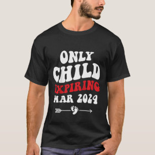 Kids Only Child Expiring March 2024 Baby Announcem T-Shirt