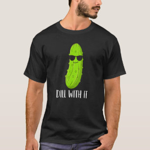 Kids Pickle Dill With It Men Women Pickle T-Shirt