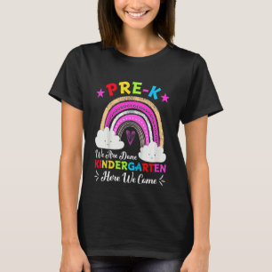Kids Pre K We Are Done Kindergarten Here We Come T-Shirt