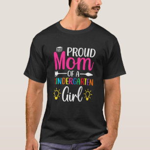 Kids Proud Mom Of A Kindergarten Girl First Day Ba T-Shirt