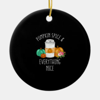 Kids Pumpkin Spice And Everything Nice Toddler Gir Ceramic Ornament