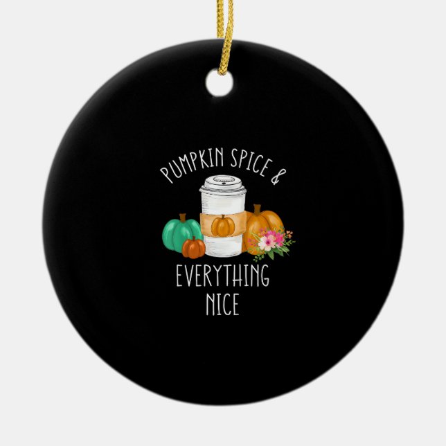 Kids Pumpkin Spice And Everything Nice Toddler Gir Ceramic Ornament (Front)