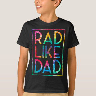 Kids Rad Like Dad Tie Dye Funny Fathers Day Toddle T-Shirt