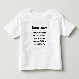 Kids say: Today must be my lucky day Toddler T-shirt