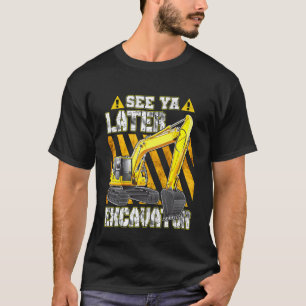 Kids See Ya Later Excavator Toddler Mens Boys Con T-Shirt