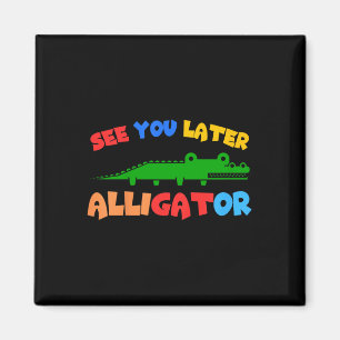 Kids See You Later Alligator Kids Crocodile Gator  Magnet