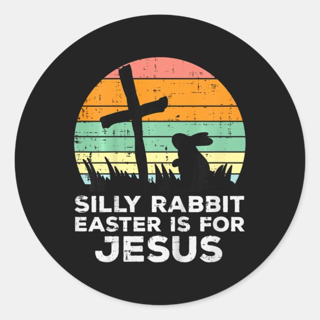 Kids Silly Rabbit Easter Is For Jesus Christians T Classic Round Sticker (Front)