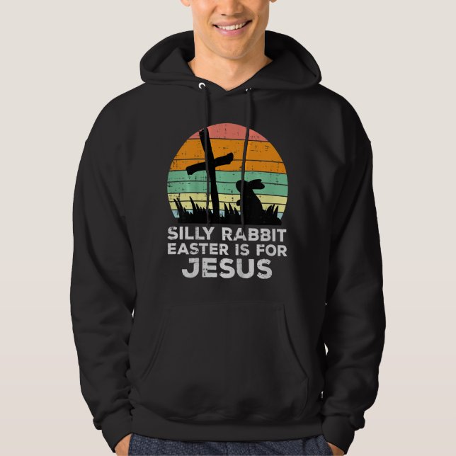 Kids Silly Rabbit Easter Is For Jesus Christians T Hoodie (Front)