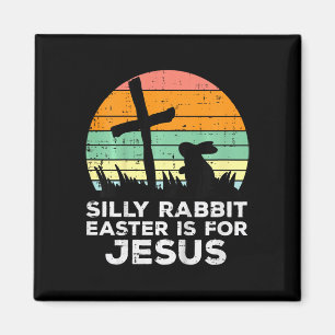 Kids Silly Rabbit Easter Is For Jesus Christians T Magnet