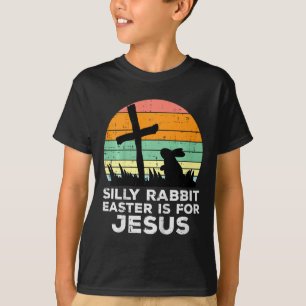 Kids Silly Rabbit Easter Is For Jesus Christians T T-Shirt