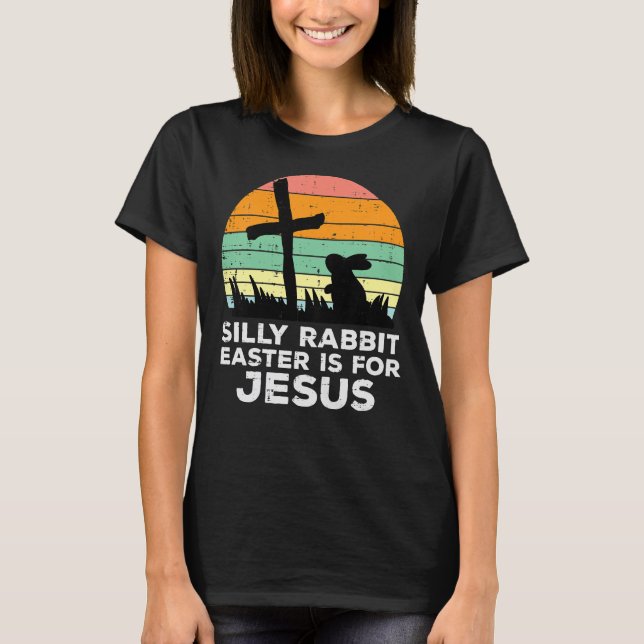 Kids Silly Rabbit Easter Is For Jesus Christians T T-Shirt (Front)