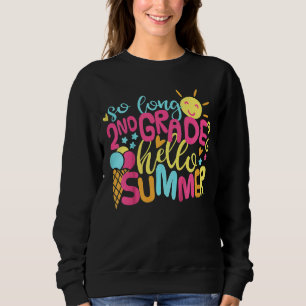 Kids So Long 2nd Grade Hello Summer Last Day Of Sc Sweatshirt