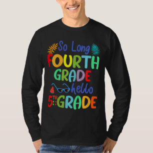 Kids So Long Fourth 4th Grade Hello 5th Grade Scho T-Shirt