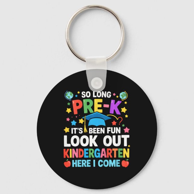 Kids So Long Pre-k Graduation Kindergarten Here I  Keychain (Front)