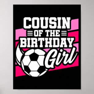 Kids Soccer Football Party Cousin Of Birthday Girl Poster