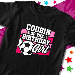 Kids Soccer Football Party Cousin of Birthday Girl T-Shirt