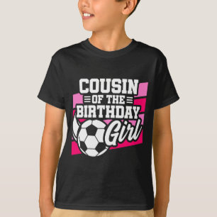 Kids Soccer Football Party Cousin Of Birthday Girl T-Shirt