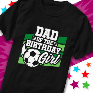 Kids Soccer Football Party Dad of Birthday Girl T-Shirt