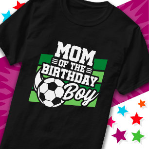 Kids Soccer Football Party Mom of the Birthday Boy T-Shirt