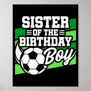 Kids Soccer Football Party Sister Of Birthday Boy  Poster