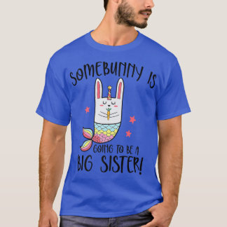 Kids Some Bunny Is Going To Be A Big Sister Easter T-Shirt