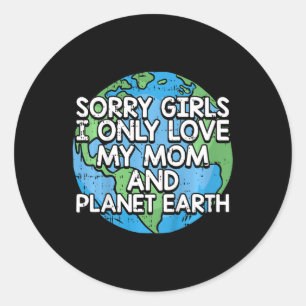 Kids Sorry Girls I Only Love My Mom Earth Day Natu Classic Round Sticker