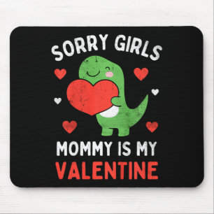 Kids Sorry Girls Mommy Is My Valentine Toddler Boy Mouse Pad