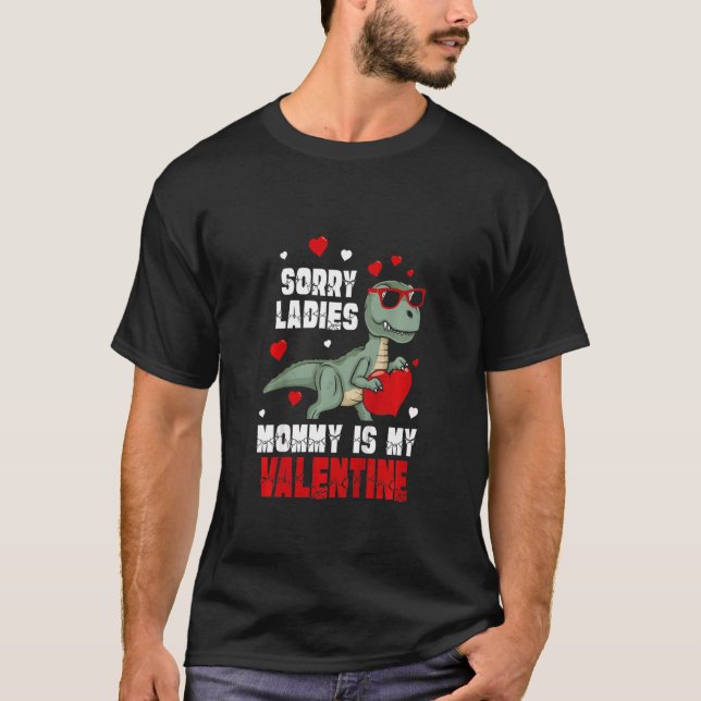 Kids Sorry Ladies Mommy Is My Valentine Day  For B T-Shirt (Front)