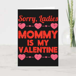 Kids Sorry Ladies Mommy My Valentine Day Baby Boy Card