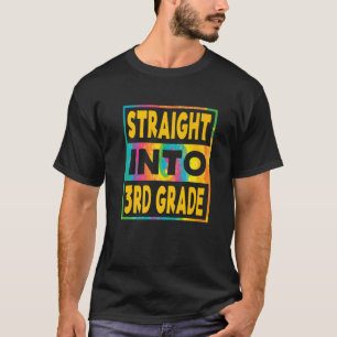 Kids Straight Into 3Rd Grade, First Day Of Third G T-Shirt