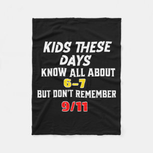 Kids These Days 6 7 But Don't Remember 9_11 Sarcas Fleece Blanket