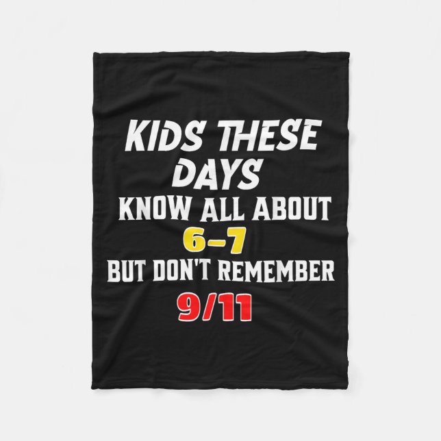 Kids These Days 6 7 But Don't Remember 9_11 Sarcas Fleece Blanket (Front)
