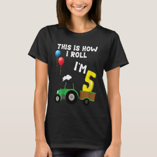 Kids This Is How I Roll  I'm 5 Years Old Tractor B T-Shirt