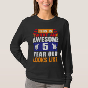 Kids This Is What An Awesome 5 Year Old Looks Like T-Shirt