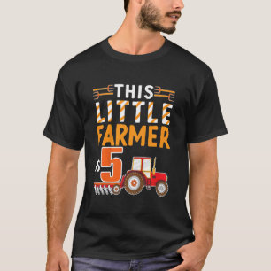 Kids This Little Farmer Is 5 Farm Tractor For Litt T-Shirt