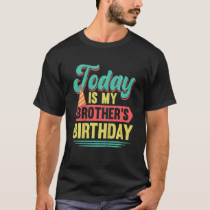 Kids Today Is My Brother's Birthday Outfit Bday Pa T-Shirt
